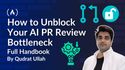 How to Unblock Your AI PR Review Bottleneck: A Tech Lead’s Guide to Building a Codebase-Aware Reviewer