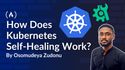 How Does Kubernetes Self-Healing Work? Understand Self-Healing By Breaking a Real Cluster