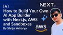 How to Build Your Own AI App Builder Like Lovable with Next.js, AWS and Sandboxes