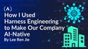 How I Used Harness Engineering to Make Our Company AI-Native