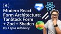 A Guide to Modern React Form Architecture: TanStack Form + Zod + Shadcn