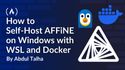How to Self-Host AFFiNE on Windows with WSL and Docker