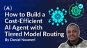 How to Build a Cost-Efficient AI Agent with Tiered Model Routing