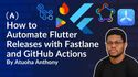 How to Automate Flutter Releases with Fastlane and GitHub Actions for Firebase App Distribution, Google Play, TestFlight, and App Store Connect