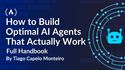 How to Build Optimal AI Agents That Actually Work – A Handbook for Devs