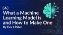 What a Machine Learning Model is and How to Make One