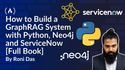 How to Build a GraphRAG System with Python, Neo4j and ServiceNow