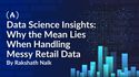 Data Science Insights: Why the Mean Lies When Handling Messy Retail Data