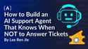 How to Build an AI Support Agent That Knows When NOT to Answer Tickets