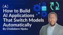 How to Build AI Applications That Switch Models Automatically