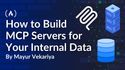 How to Build MCP Servers for Your Internal Data