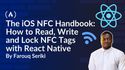 The iOS NFC Handbook: How to Read, Write and Lock NFC Tags with React Native