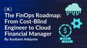 The 2026 FinOps Roadmap: From Cost-Blind Engineer to Cloud Financial Manager