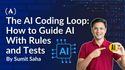The AI Coding Loop: How to Guide AI With Rules and Tests
