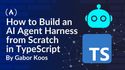 How to Build an AI Agent Harness from Scratch in TypeScript
