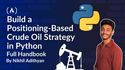 How to Build a Positioning-Based Crude Oil Strategy in&nbsp;Python [Full Handbook]