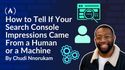 How to Tell If Your Search Console Impressions Came From a Human or a Machine
