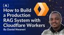 How to Build a Production RAG System with Cloudflare Workers – a Handbook for Devs