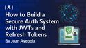How to Build a Secure Authentication System with JWT and Refresh Tokens