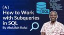 How to Work with Subqueries in SQL